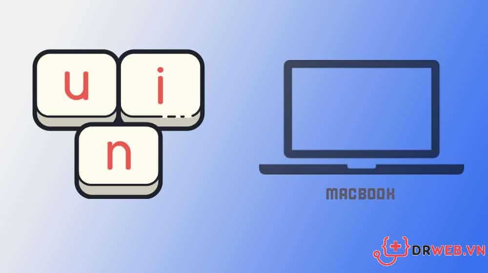 Hướng dẫn tải và cài đặt Unikey cho Macbook trong 1 phút | Drweb.vn