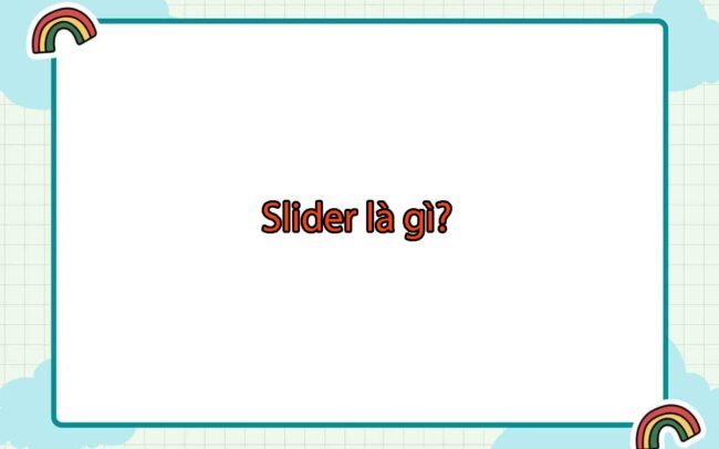 Slider là gì
